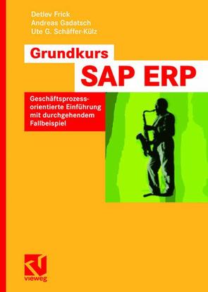 Grundkurs SAP® ERP von Frick,  Detlev, Gadatsch,  Andreas, Schäffer-Külz,  Ute G.