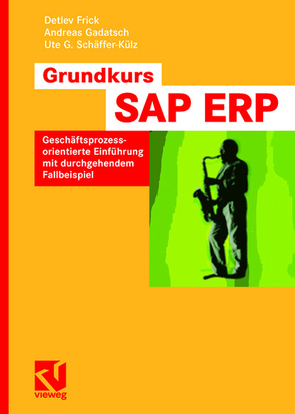 Grundkurs SAP® ERP von Frick,  Detlev, Gadatsch,  Andreas, Schäffer-Külz,  Ute G.