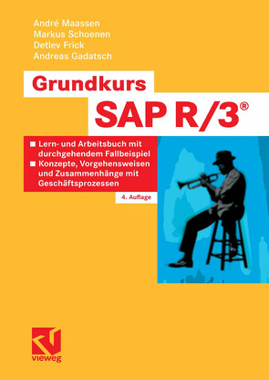 Grundkurs SAP R/3® von Frick,  Detlev, Gadatsch,  Andreas, Maassen,  André, Schoenen,  Markus