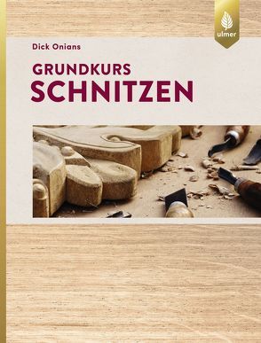 Grundkurs Schnitzen von Onians,  Dick