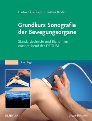 Grundkurs Sonografie der Bewegungsorgane von Binder-Jovanovic,  Christina, Gaulrapp,  Hartmut, Rintelen,  Henriette