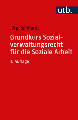 Grundkurs Sozialverwaltungsrecht für die Soziale Arbeit von Reinhardt,  Jörg