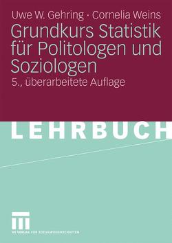 Grundkurs Statistik für Politologen und Soziologen von Gehring,  Uwe W., Weins,  Cornelia