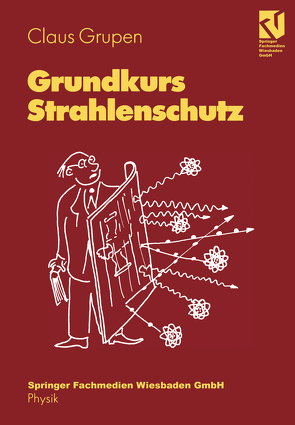 Grundkurs Strahlenschutz von Grupen,  Claus