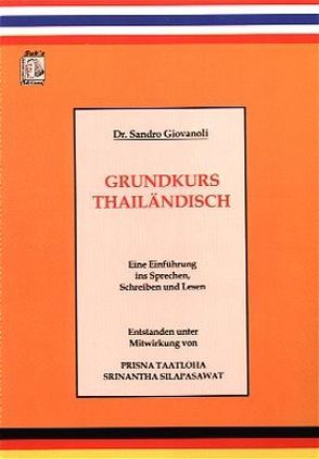 Grundkurs Thailändisch. Einführung ins Sprechen, Schreiben und Lesen / Grundkurs Thailändisch. Einführung ins Sprechen, Schreiben und Lesen von Giovanoli,  Sandro