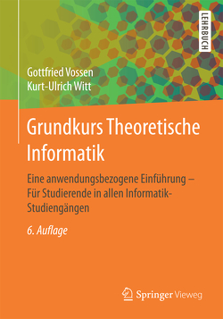 Grundkurs Theoretische Informatik von Vossen,  Gottfried, Witt,  Kurt-Ulrich