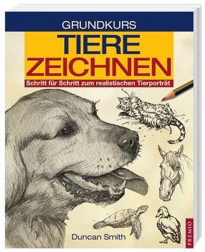 Grundkurs Tiere zeichnen von Smith,  Duncan