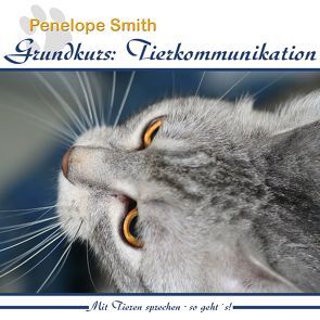 Grundkurs: Tierkommunikation von Lubig,  Johannes, Smith,  Penelope