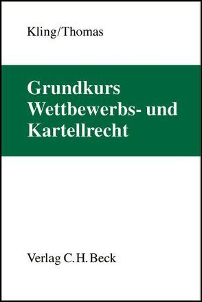 Grundkurs Wettbewerbs- und Kartellrecht von Kling,  Michael, Thomas,  Stefan