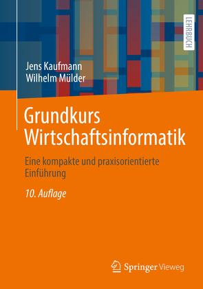 Grundkurs Wirtschaftsinformatik von Kaufmann,  Jens, Mülder,  Wilhelm