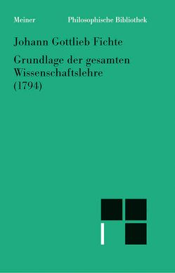 Grundlage der gesamten Wissenschaftslehre von Fichte,  Johann Gottlieb, Jacobs,  Wilhelm G., Medicus,  Fritz