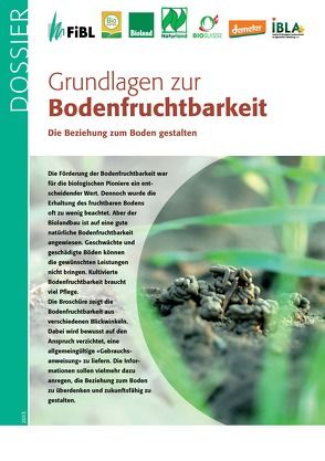 Grundlage zur Bodenfruchtbarkeit von Berner,  Alfred, Böhm,  Herwart, Brandhuber,  Robert, Braun,  Josef, Brede,  Uwe, Colling-von Roesgen,  Jean-Louis, Demmel,  Markus, Dierauer,  Hansueli, Doppler,  Georg, Ewald,  Andreas, Fisel,  Thomas, Fliessbach,  Andreas, Fuchs,  Jacques G, Gattinger,  Andreas, Häberli,  Hans U, Hess,  Jürgen, Hülsbergen,  Kurt Jürgen, Köchli,  Martin, Kolbe,  Hartmut, Koller,  Martin, Lukas,  Pfiffner,  Lukas, , Mäder,  Paul, Müller,  Adrian, Neessen,  Peter, Patzel,  Nikola, Schmidt,  Harald, Weller,  Stefan, Wild,  Melanie