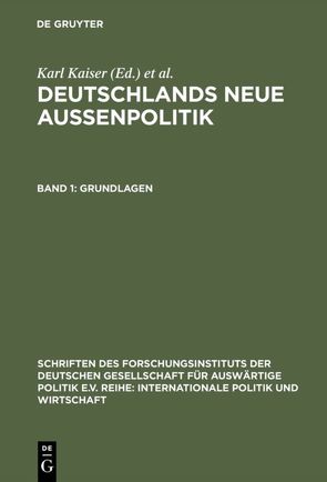 Deutschlands neue Außenpolitik / Grundlagen von Brenke,  Gabriele, Kaiser,  Karl, Maull,  Hanns W.