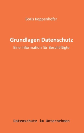 Grundlagen Datenschutz von Koppenhöfer,  Boris