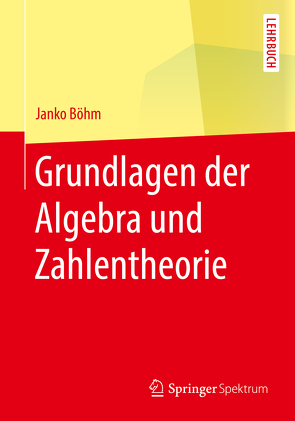 Grundlagen der Algebra und Zahlentheorie von Boehm,  Janko