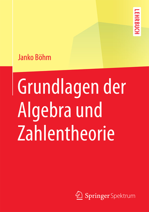 Grundlagen der Algebra und Zahlentheorie von Boehm,  Janko