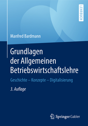 Grundlagen der Allgemeinen Betriebswirtschaftslehre von Bardmann,  Manfred