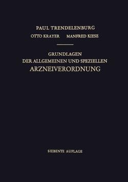 Grundlagen der Allgemeinen und Speziellen Arzneiverordnung von Kiese,  Manfred, Krayer,  Otto, Trendelenburg,  Paul