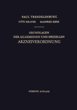 Grundlagen der Allgemeinen und Speziellen Arzneiverordnung von Kiese,  Manfred, Krayer,  Otto, Trendelenburg,  Paul