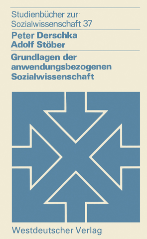 Grundlagen der anwendungsbezogenen Sozialwissenschaft von Derschka,  Peter