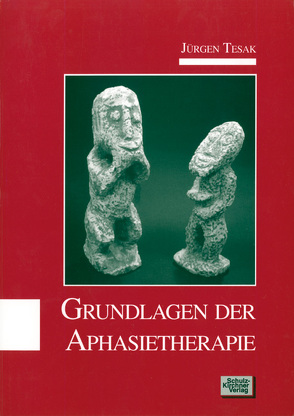 Grundlagen der Aphasietherapie von Tesak,  Jürgen