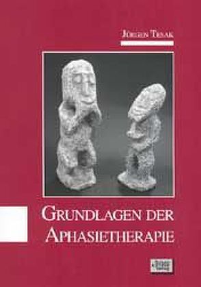 Grundlagen der Aphasietherapie von Tesak,  Jürgen