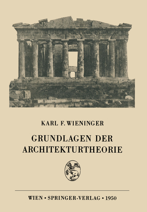 Grundlagen der Architekturtheorie von Wieninger,  Karl F.