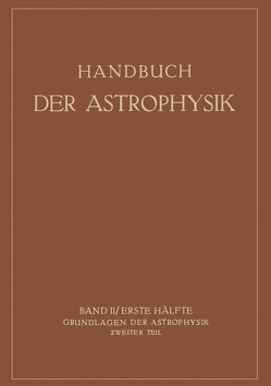 Grundlagen der Astrophysik von Bottlinger,  K.F., Brill,  A., Eberhard,  G., Kohlschüüter,  A., Ludendorff,  H., Rosenberg,  H., Schoenberg,  E.