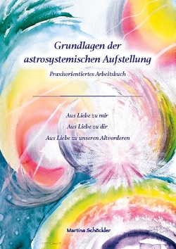 Grundlagen der astrosystemischen Aufstellung von Schöckler,  Martina Grundlagen der astrosystemischen Aufstellung von Schöckler,  Martina
