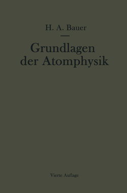 Grundlagen der Atomphysik von Bauer,  Hans A.