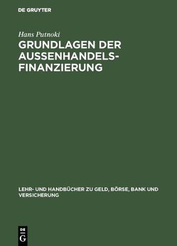 Grundlagen der Außenhandelsfinanzierung von Putnoki,  Hans