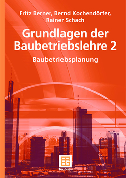 Grundlagen der Baubetriebslehre 2 von Berner,  Fritz, Kochendörfer,  Bernd, Schach,  Rainer