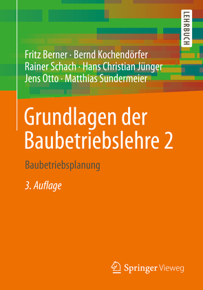 Grundlagen der Baubetriebslehre 2 von Berner,  Fritz, Jünger,  Hans Christian, Kochendörfer,  Bernd, Otto,  Jens, Schach,  Rainer, Sundermeier,  Matthias