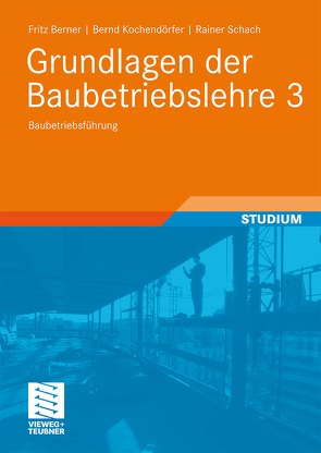 Grundlagen der Baubetriebslehre 3 von Berner,  Fritz, Kochendörfer,  Bernd, Schach,  Rainer