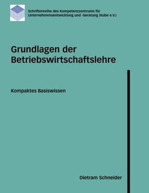 Grundlagen der Betriebswirtschaftslehre von Schneider,  Dietram