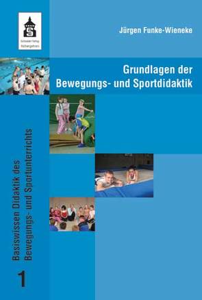 Grundlagen der Bewegungs- und Sportdidaktik von Funke-Wieneke,  Jürgen