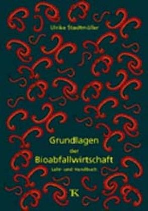 Grundlagen der Bioabfallwirtschaft von Stadtmüller,  Ulrike