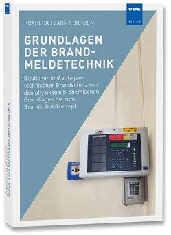 Grundlagen der Brandmeldetechnik von Dietzen,  Stefan, Kraheck,  Adolf, Zahn,  Susanne