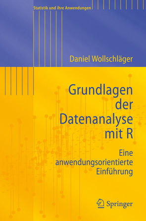 Grundlagen der Datenanalyse mit R von Wollschläger,  Daniel