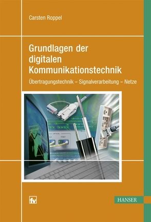 Grundlagen der digitalen Kommunikationstechnik von Roppel,  Carsten