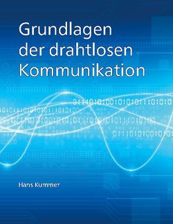 Grundlagen der drahtlosen Kommunikation von Kummer,  Hans