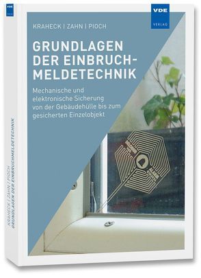 Grundlagen der Einbruchmeldetechnik von Kraheck,  Adolf, Pioch,  Frank, Zahn,  Susanne