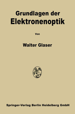 Grundlagen der Elektronenoptik von Glaser,  Walter