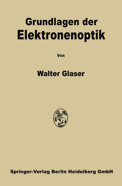 Grundlagen der Elektronenoptik von Glaser,  Walter