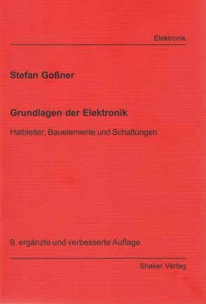 Grundlagen der Elektronik von Gossner,  Stefan