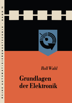 Grundlagen der Elektronik von Wahl,  Rolf