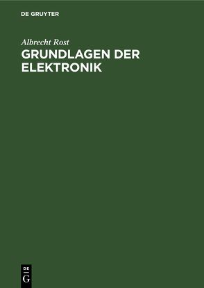 Grundlagen der Elektronik von Rost,  Albrecht