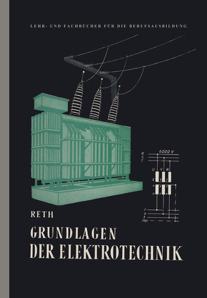 Grundlagen der Elektrotechnik von Reth,  J.