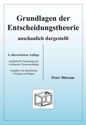 Grundlagen der Entscheidungstheorie – anschaulich dargestellt von Dörsam,  Peter