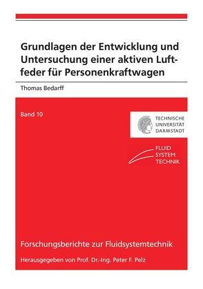 Grundlagen der Entwicklung und Untersuchung einer aktiven Luftfeder für Personenkraftwagen von Bedarff,  Thomas